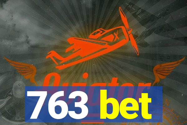 763 bet